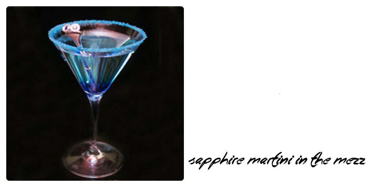 Sapphire Martini in the Mezz