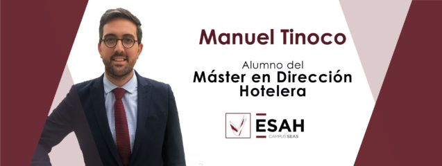 franja patrocinado trabajo duro Hoy hablamos con Manuel Tinoco, alumno de ESAH y profesional del sector  hotelero. - ESAH